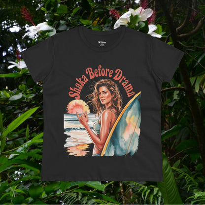 Shaka Before Drama Women's Tee