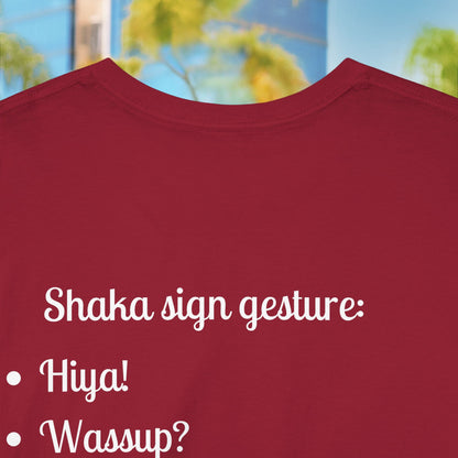 Shaka means - Unisex T-Shirt