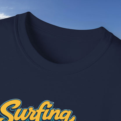 Surfing, My Dude  - Unisex Tee