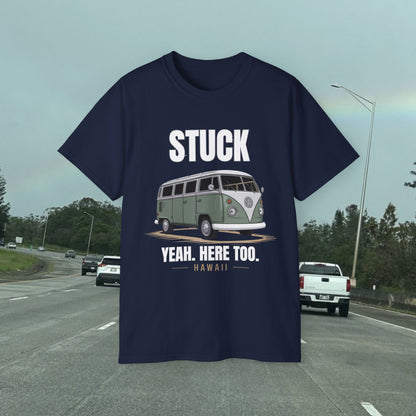 Stuck - Yeah Here Too - Unisex Tee