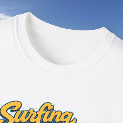 Surfing, My Dude  - Unisex Tee