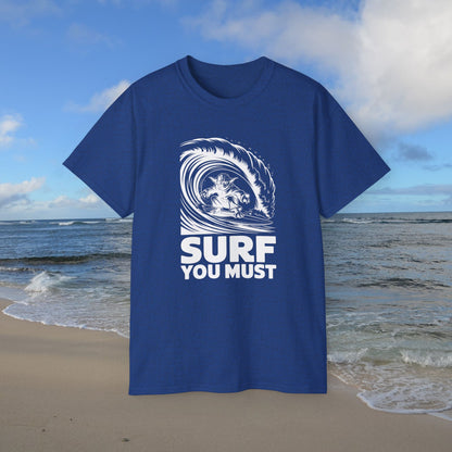 Surf you Must Unisex Tee