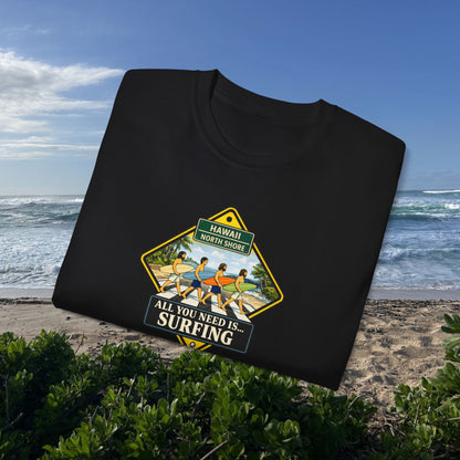 All You Need Is… Surfing  - Unisex Tee