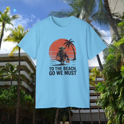 Beach go we must Unisex Tee