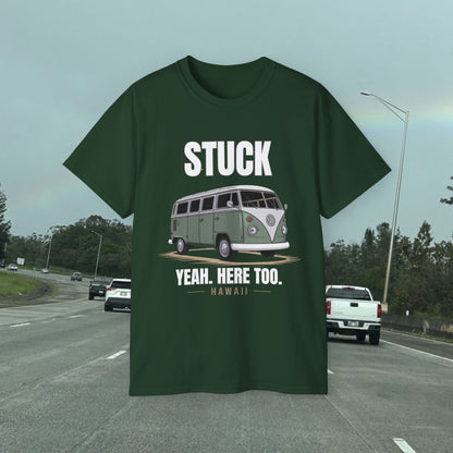 Stuck - Yeah Here Too - Unisex Tee