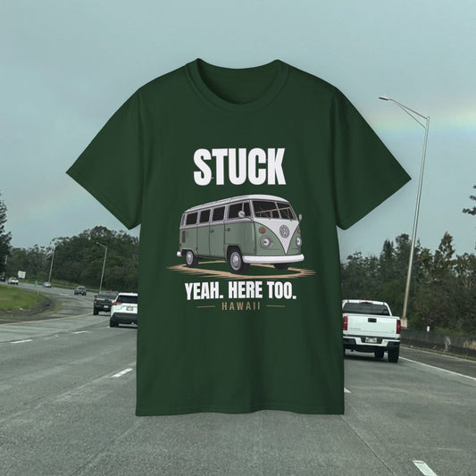 Stuck - Yeah Here Too - Unisex Tee