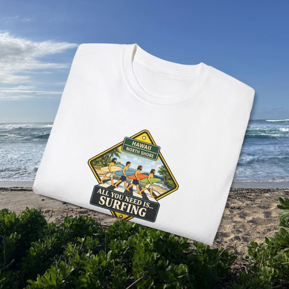 All You Need Is… Surfing  - Unisex Tee