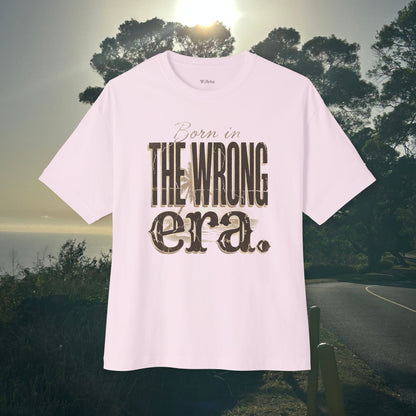 Born in the wrong era-  Oversize Tee