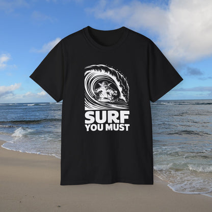 Surf you Must Unisex Tee