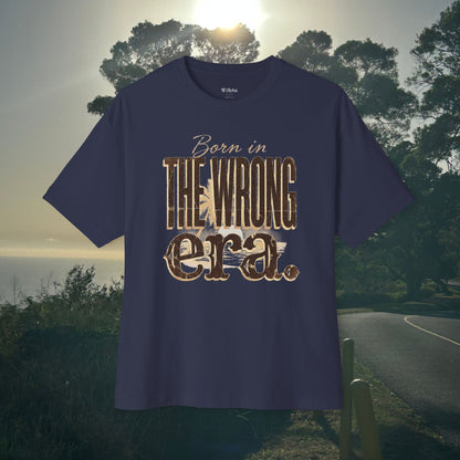 Born in the wrong era-  Oversize Tee