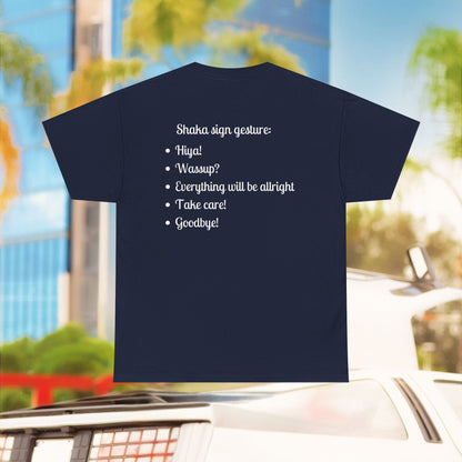 Shaka means - Unisex T-Shirt