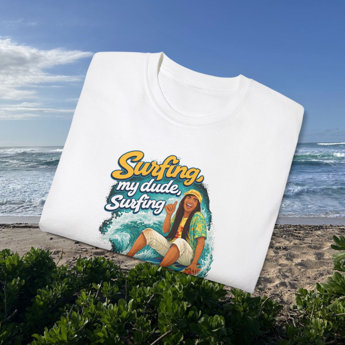 Surfing, My Dude  - Unisex Tee