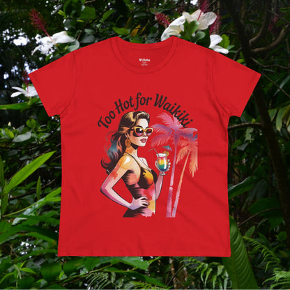 Too Hot for Waikiki Women's Tee