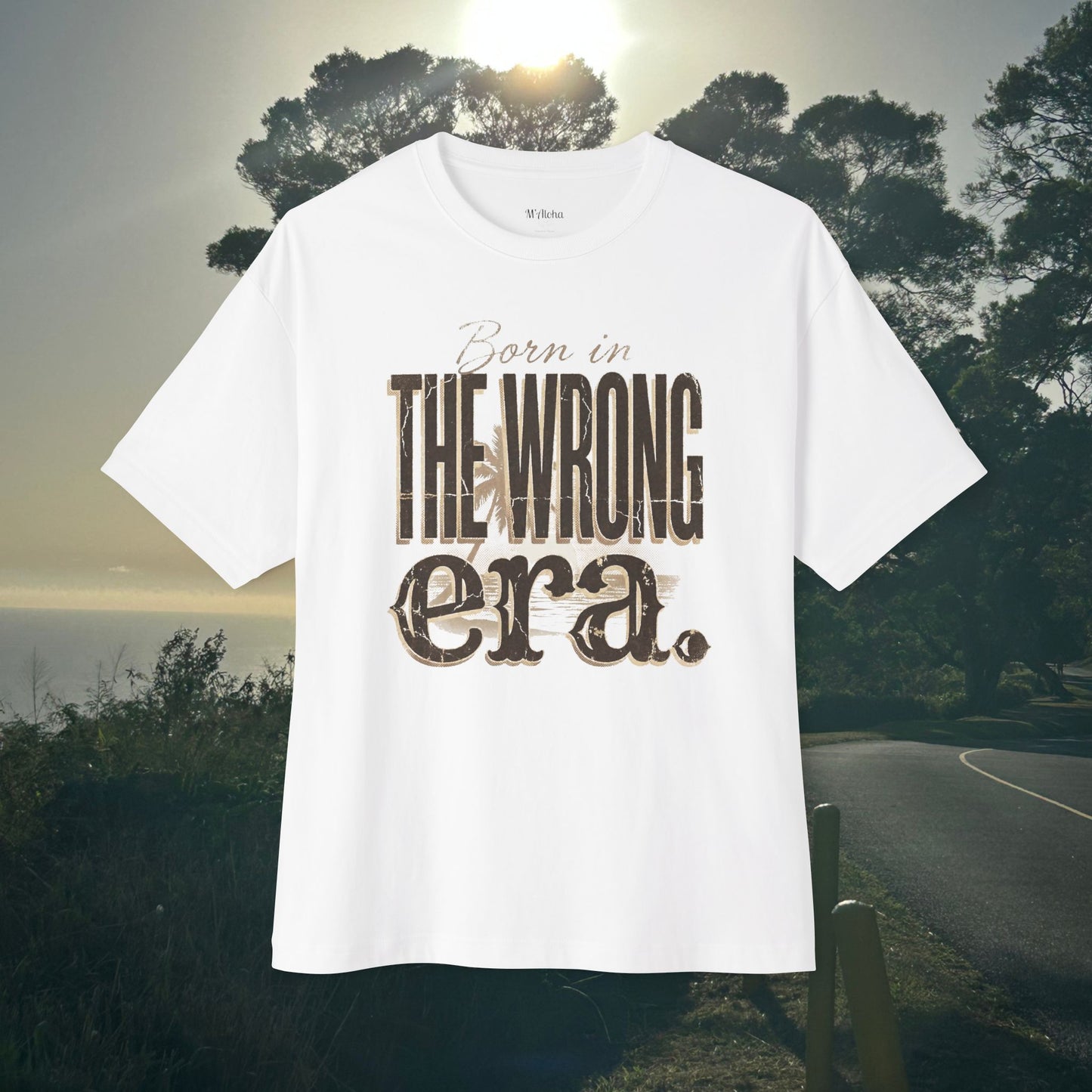 Born in the wrong era-  Oversize Tee