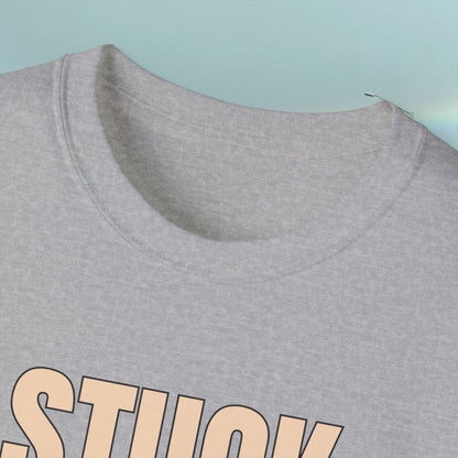 Stuck - Yeah Here Too - Unisex Tee