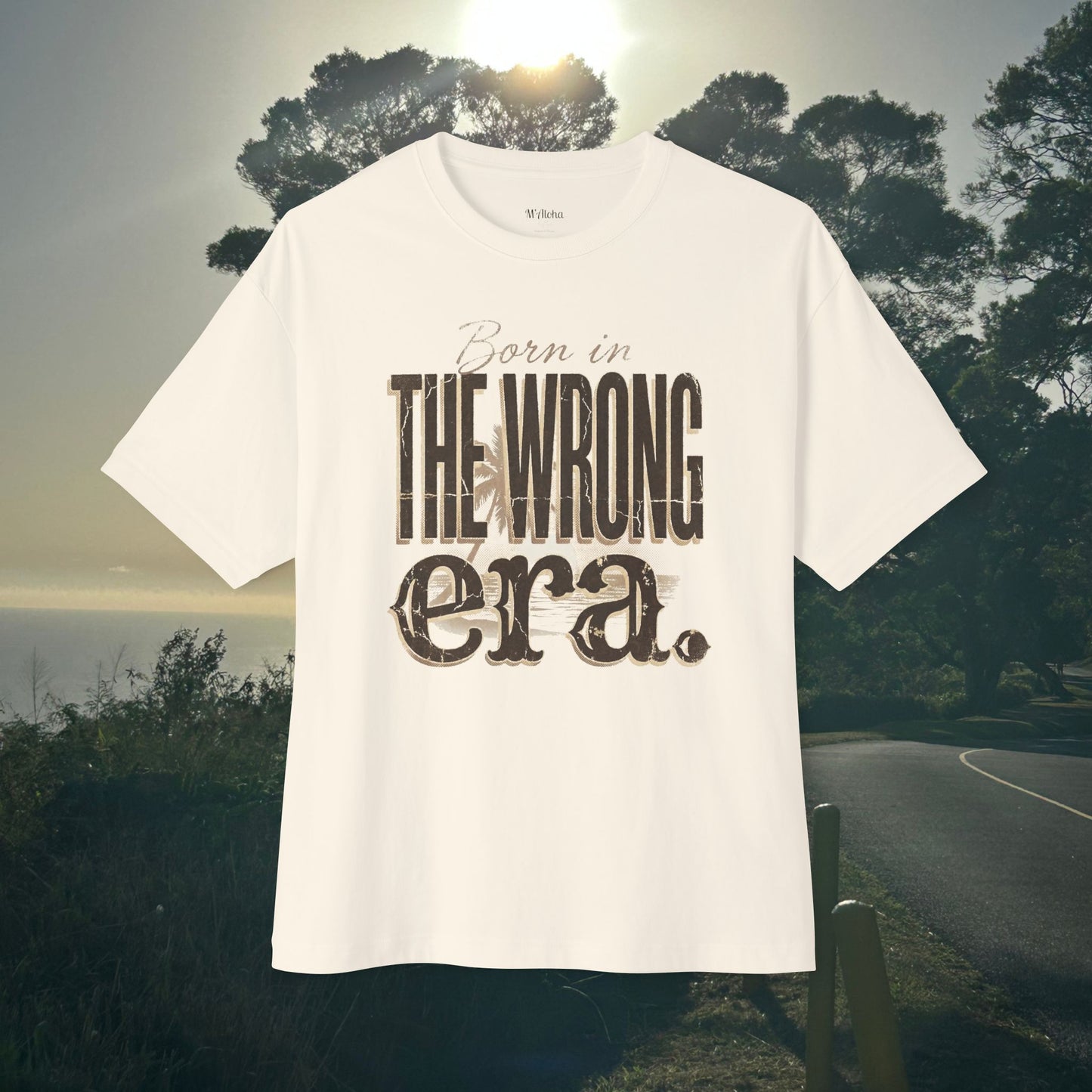 Born in the wrong era-  Oversize Tee