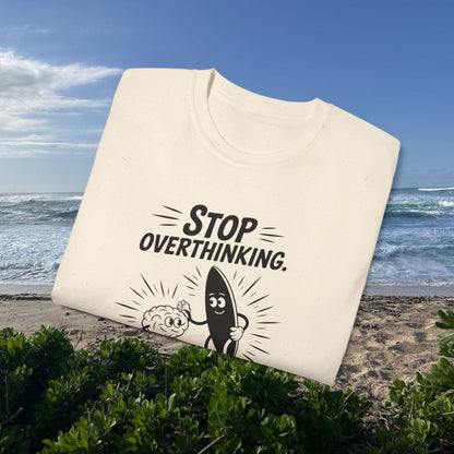 Stop Overthinking - Unisex Tee