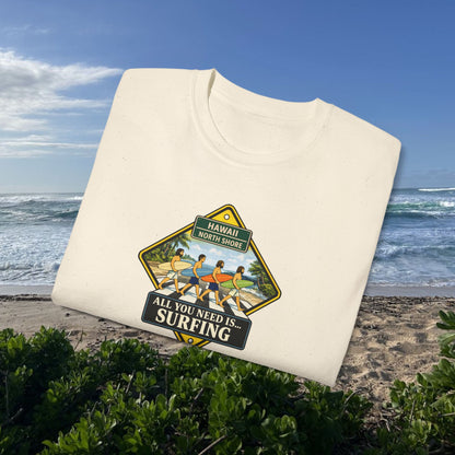 All You Need Is… Surfing  - Unisex Tee