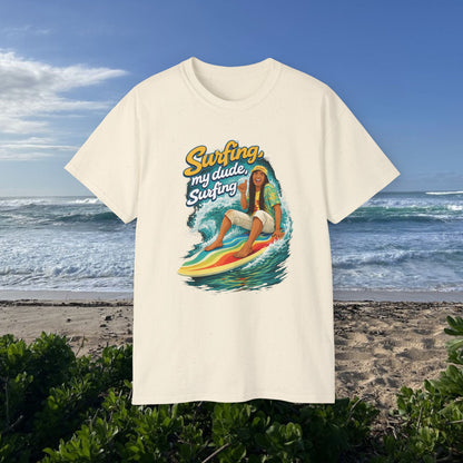 Surfing, My Dude  - Unisex Tee
