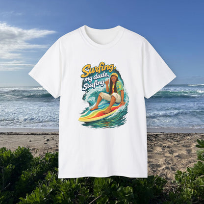 Surfing, My Dude  - Unisex Tee
