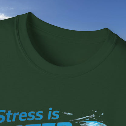Stress Is Water Soluble  - Unisex Tee