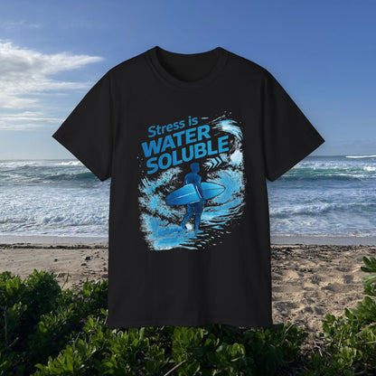 Stress Is Water Soluble  - Unisex Tee