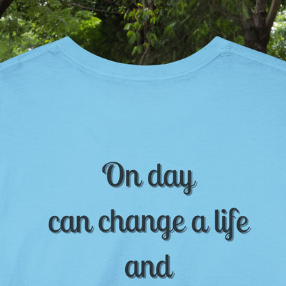 Change your live Unisex T-Shirt