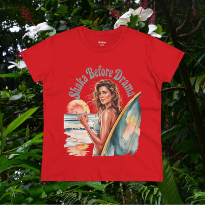 Shaka Before Drama Women's Tee