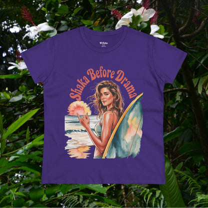 Shaka Before Drama Women's Tee