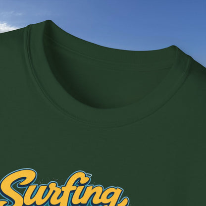Surfing, My Dude  - Unisex Tee